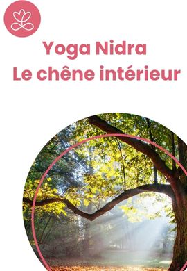 Yoga Nidra - Le chêne intérieur